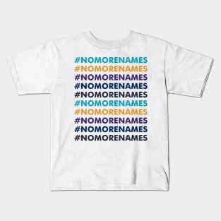 No more names-multi Kids T-Shirt